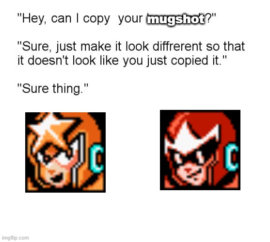 Proto Man's mugshot in Mega Man 5 is actually an edit of Star Man's mugshot. (trivia taken from Knowledge Base) | mugshot | image tagged in hey can i copy your homework,megaman | made w/ Imgflip meme maker