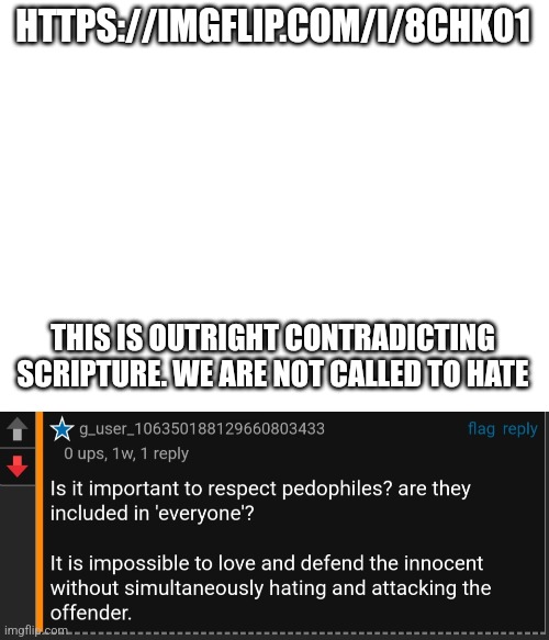 this shouldn't be the image of a christian | HTTPS://IMGFLIP.COM/I/8CHK01; THIS IS OUTRIGHT CONTRADICTING SCRIPTURE. WE ARE NOT CALLED TO HATE | made w/ Imgflip meme maker