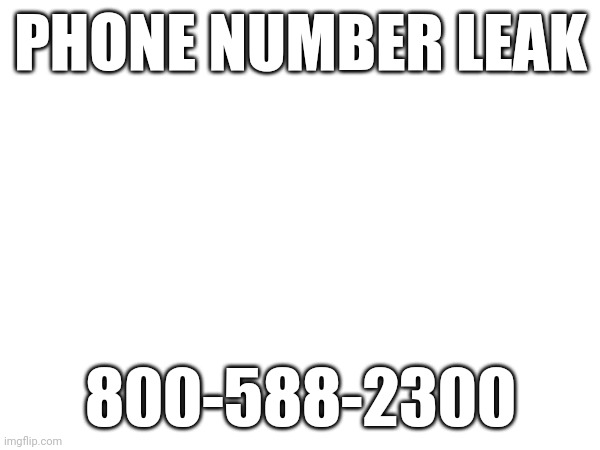 YADOT ERIPME | PHONE NUMBER LEAK; 800-588-2300 | made w/ Imgflip meme maker