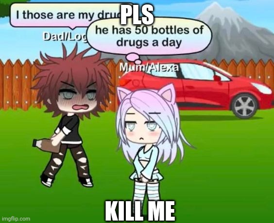 PLS KILL ME | made w/ Imgflip meme maker