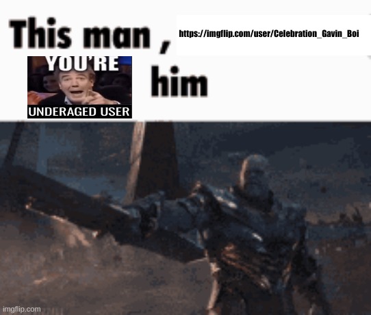 This man, _____ him | https://imgflip.com/user/Celebration_Gavin_Boi | made w/ Imgflip meme maker