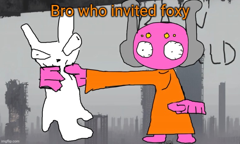 five pebbles announcement | Bro who invited foxy | image tagged in five pebbles announcement | made w/ Imgflip meme maker