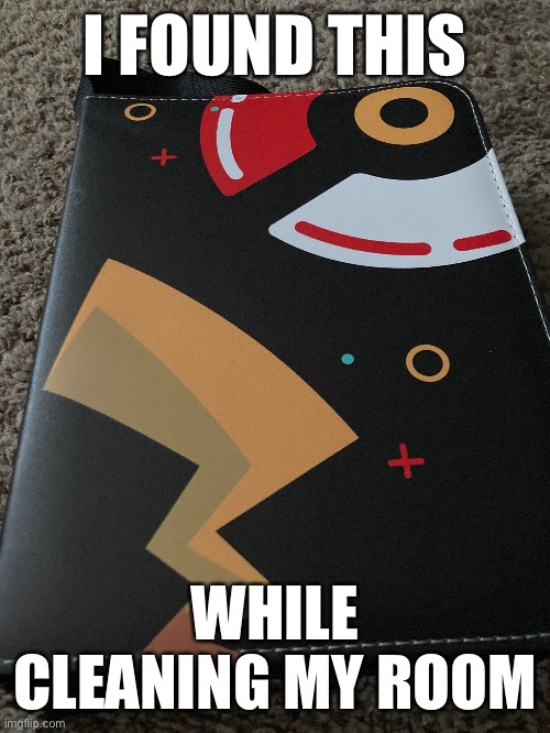 Should I find my most powerful card | I FOUND THIS; WHILE CLEANING MY ROOM | made w/ Imgflip meme maker
