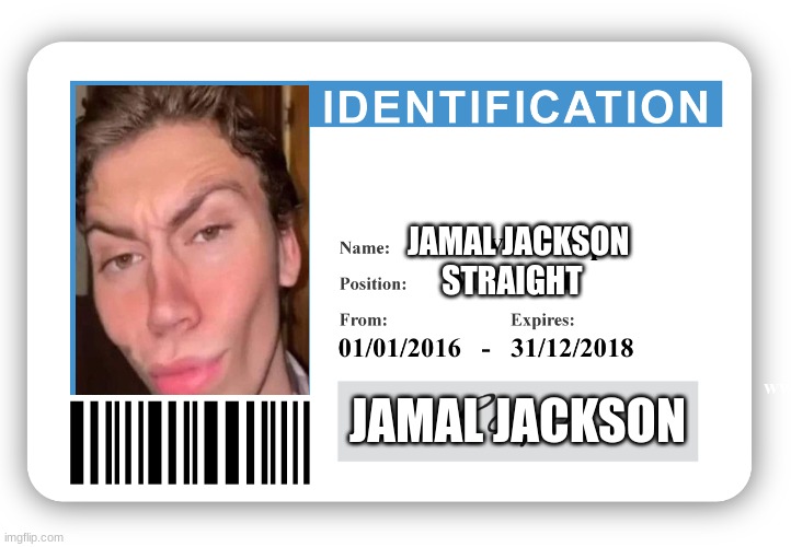 Halal | JAMAL JACKSON  

STRAIGHT; JAMAL JACKSON | image tagged in imgflip fake id | made w/ Imgflip meme maker