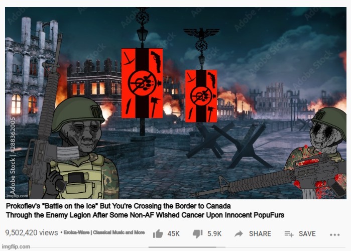 youtube video template | Prokofiev's "Battle on the Ice" But You're Crossing the Border to Canada Through the Enemy Legion After Some Non-AF Wished Cancer Upon Innocent PopuFurs; Eroica-Wave | Classical Music and More | image tagged in youtube video template,pro-fandom,mepios sucks,war,classical music,prokofiev | made w/ Imgflip meme maker