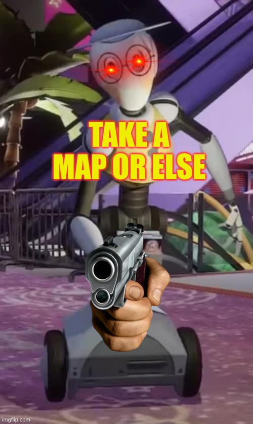 map | TAKE A MAP OR ELSE | image tagged in map | made w/ Imgflip meme maker