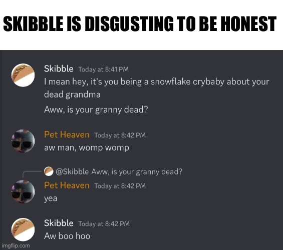 Time to find him | SKIBBLE IS DISGUSTING TO BE HONEST | made w/ Imgflip meme maker