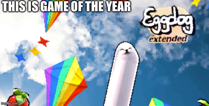 THIS IS GAME OF THE YEAR | made w/ Imgflip meme maker