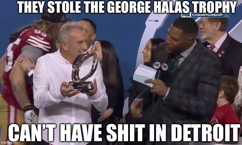 Can’t have shit in Detroit | THEY STOLE THE GEORGE HALAS TROPHY; CAN’T HAVE SHIT IN DETROIT | image tagged in sports,memes,nfl football | made w/ Imgflip meme maker