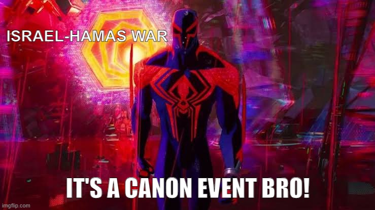 We have to go back in October 7th so the Hamas will never commit war! | ISRAEL-HAMAS WAR; IT'S A CANON EVENT BRO! | image tagged in it's a canon event bro,spider-man,israel,palestine | made w/ Imgflip meme maker