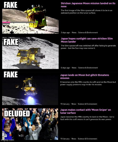 fake | FAKE; FAKE; FAKE; DELUDED | image tagged in japan,fake moon landing | made w/ Imgflip meme maker