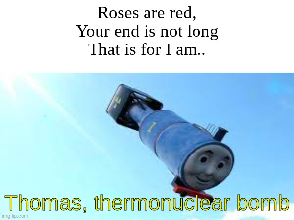 Ḩ̣̳̟̣̦̘̜̽ͩͭE̞̫͆̀͢ͅ ̧͉̘̰̙͕̠̾I̷̤̤̟͎̩̗̦̤ͨ͐̎̈Ş̣̞̹̈́ ̫͉̊ͥͦ́̀C̛̯̹̣̓O̥̰ͤͥ̐͡M̘̝̘̝ͨ̑̅̑͢I̸͉͖̿Ṅ̷̼͍̮͔̖̏G̱͓̺̞̲̪͋̀͆ͯ͜ | Roses are red,
Your end is not long
That is for I am.. Thomas, thermonuclear bomb | image tagged in rhymes,fun | made w/ Imgflip meme maker