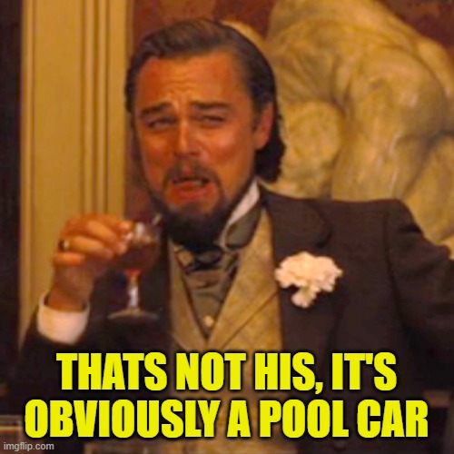 Laughing Leo Meme | THATS NOT HIS, IT'S OBVIOUSLY A POOL CAR | image tagged in memes,laughing leo | made w/ Imgflip meme maker