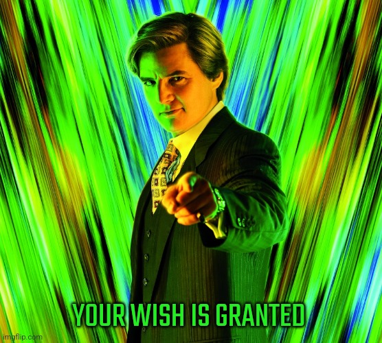 Granted | YOUR WISH IS GRANTED | image tagged in granted | made w/ Imgflip meme maker