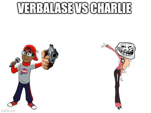Verbalase vs Charlie The movie | VERBALASE VS CHARLIE | image tagged in movie,verbalase | made w/ Imgflip meme maker