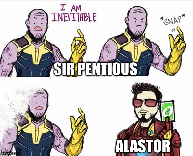 *casually sinks ship with magic shadow tentacles* | SIR PENTIOUS; ALASTOR | image tagged in thanos uno reverse card,hazbin hotel | made w/ Imgflip meme maker
