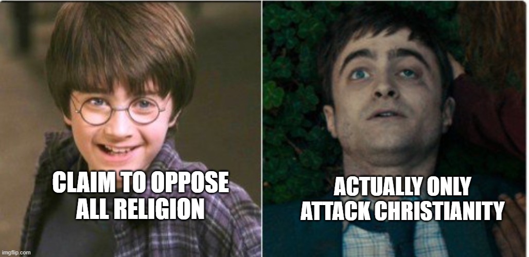 A problem with modern atheists | ACTUALLY ONLY ATTACK CHRISTIANITY; CLAIM TO OPPOSE ALL RELIGION | image tagged in harry potter before and after,memes,double standards,religion,atheism | made w/ Imgflip meme maker