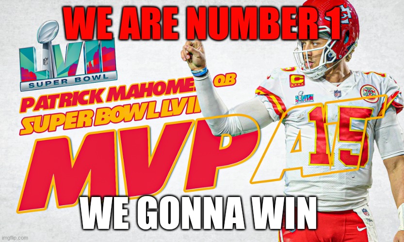 patrick mahomes | WE ARE NUMBER 1; WE GONNA WIN | image tagged in patrick mahomes | made w/ Imgflip meme maker