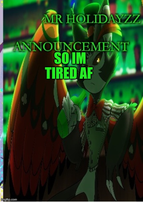 m | SO IM TIRED AF | image tagged in m | made w/ Imgflip meme maker