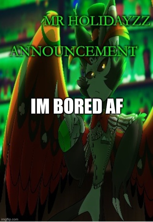 m | IM BORED AF | image tagged in m | made w/ Imgflip meme maker