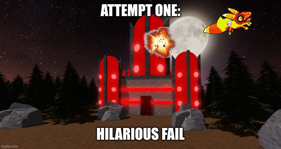 Team Shadow's Base | ATTEMPT ONE: HILARIOUS FAIL | image tagged in team shadow's base | made w/ Imgflip meme maker