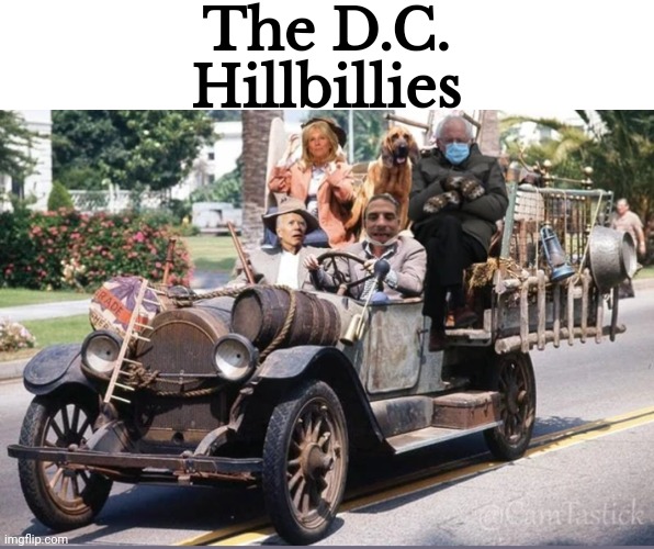 The D.C. Hillbillies | The D.C. Hillbillies | image tagged in washington dc,hillbillies | made w/ Imgflip meme maker