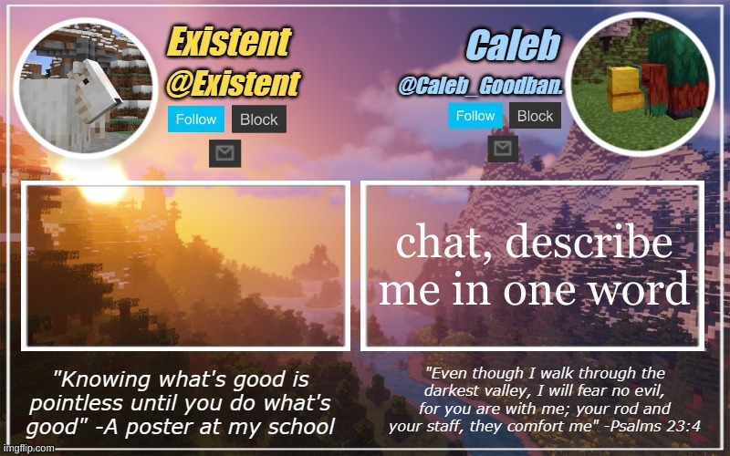 Caleb and Existent announcement temp | chat, describe me in one word | image tagged in caleb and existent announcement temp | made w/ Imgflip meme maker