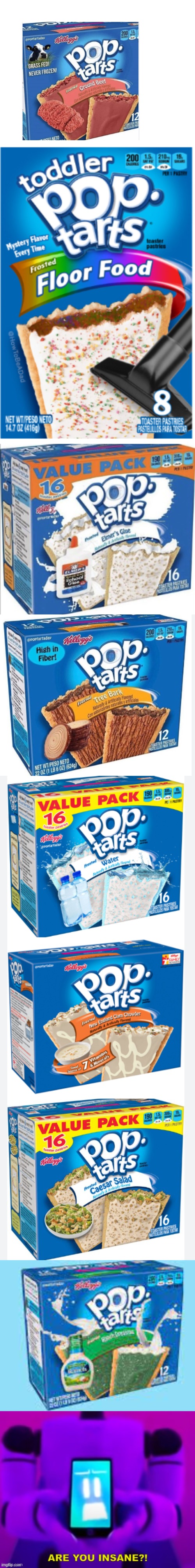 so good yummuy (Mod note: Poptarts) | image tagged in are you insane | made w/ Imgflip meme maker