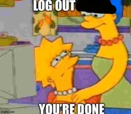 log out nibba | image tagged in log out nibba | made w/ Imgflip meme maker