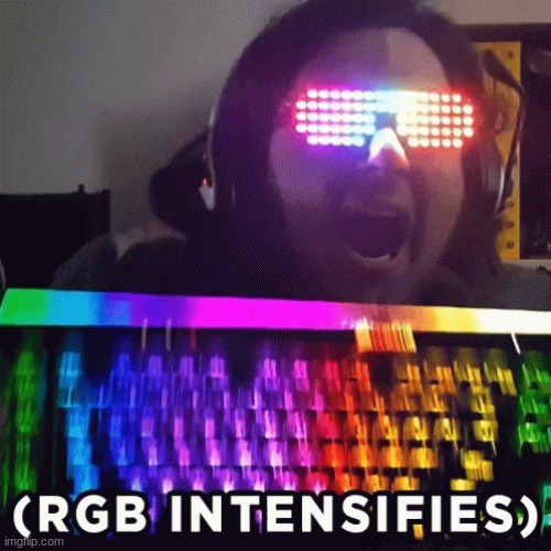rgb intensifies | image tagged in rgb intensifies | made w/ Imgflip meme maker