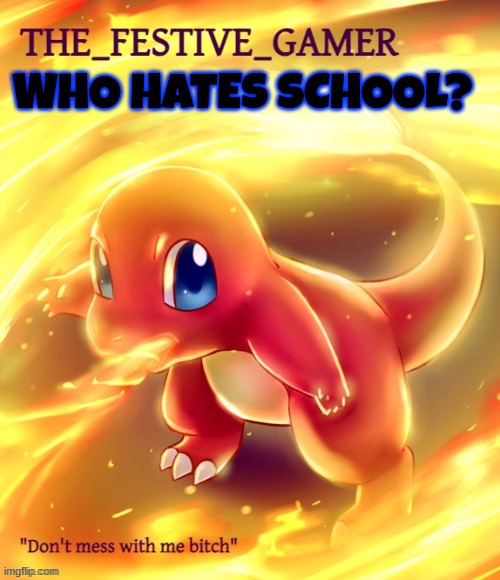 Festive gamer announcement template(made by eclipse) | WHO HATES SCHOOL? | image tagged in festive gamer announcement template made by eclipse | made w/ Imgflip meme maker