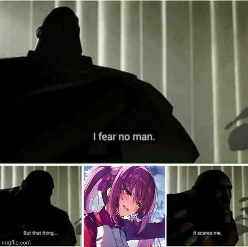 I fear no man