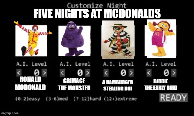 fnam (five nights at mcdonalds) | FIVE NIGHTS AT MCDONALDS | image tagged in five nights at mcdonalds | made w/ Imgflip meme maker