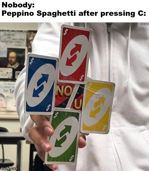 my stupid ass parrying every enemy instead of killing them normally: | Nobody:
Peppino Spaghetti after pressing C: | image tagged in no u | made w/ Imgflip meme maker