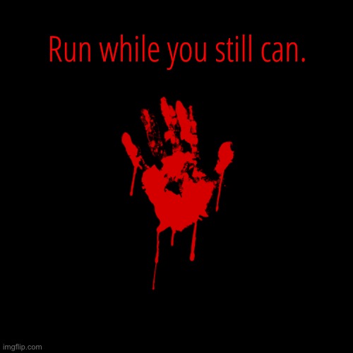 Run while you still can. I can see you, Eclipse | made w/ Imgflip meme maker