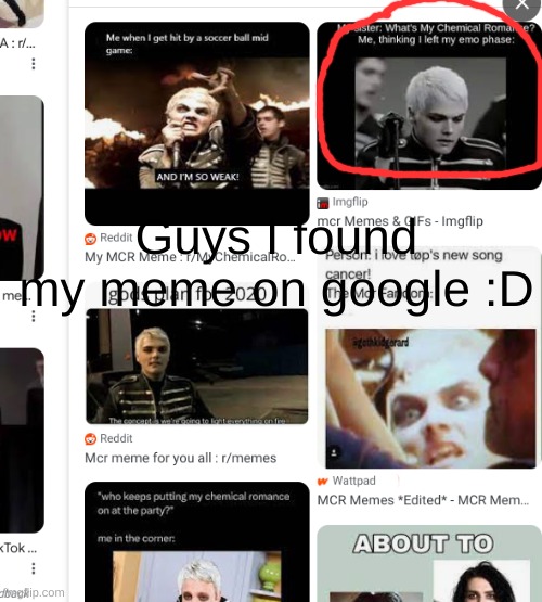 :D | Guys I found my meme on google :D | image tagged in mcr | made w/ Imgflip meme maker