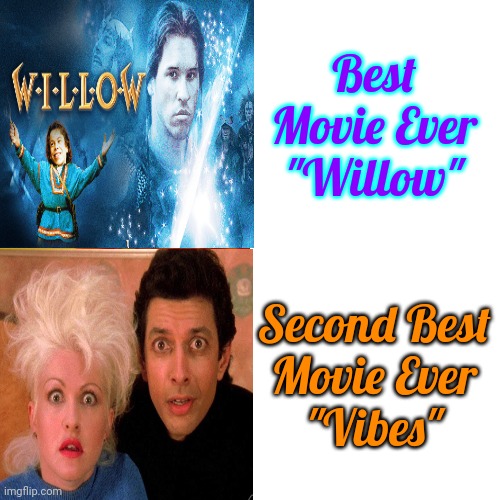 Jurassic Park, Batman, {MICHAEL KEATON IS BATMAN!} Alien, Aliens, The Lion King And Jaws Were On The Top Ten List Too | Best Movie Ever
"Willow"; Second Best
Movie Ever
"Vibes" | image tagged in memes,drake hotline bling,top ten,movies,favorite movies,films | made w/ Imgflip meme maker