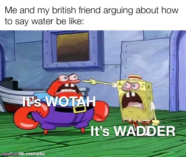image tagged in its wotah,its wadder | made w/ Imgflip meme maker