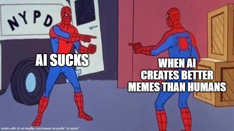 ai | AI SUCKS; WHEN AI CREATES BETTER MEMES THAN HUMANS | image tagged in spiderman pointing at spiderman | made w/ Imgflip meme maker