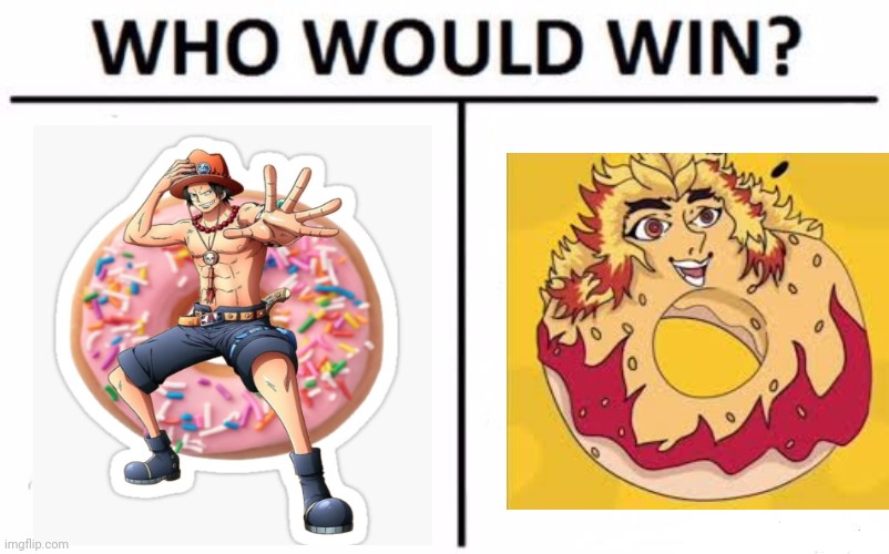 If you know you know both donuts where good side charcter (also important to the MC) | image tagged in memes,who would win | made w/ Imgflip meme maker
