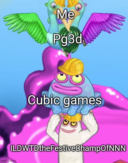 This is how you should play pg3d | Me; Pg3d; Cubic games; ILDWTDtheFestiveChampOfNNN | image tagged in mammott and quibble helping toe jammer,pg3d,perhaps,why are you reading this | made w/ Imgflip meme maker