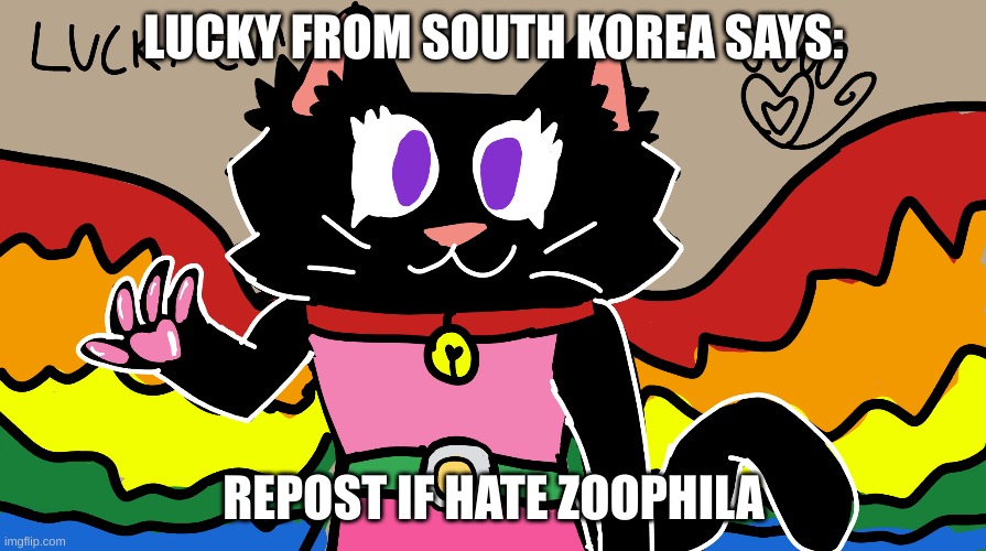 some black cat | LUCKY FROM SOUTH KOREA SAYS:; REPOST IF HATE ZOOPHILA | image tagged in furry,antizoo,sfw | made w/ Imgflip meme maker
