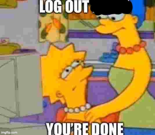 log out nibba | image tagged in log out nibba | made w/ Imgflip meme maker