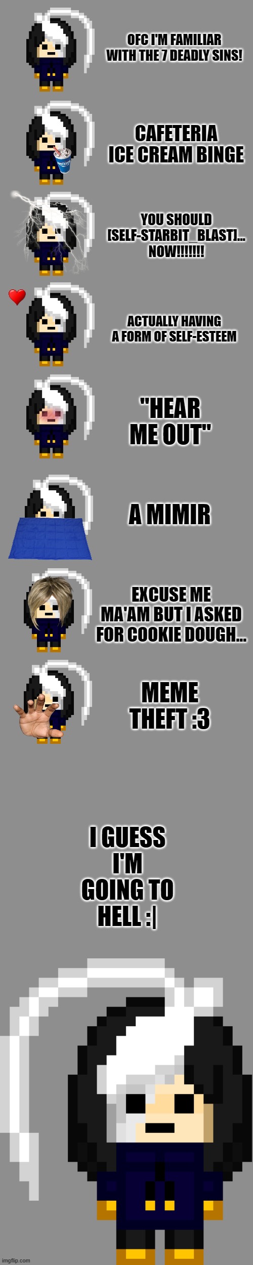 This actually took me ages to make help | A MIMIR; EXCUSE ME MA'AM BUT I ASKED FOR COOKIE DOUGH... MEME THEFT :3; I GUESS I'M GOING TO HELL :| | image tagged in e,seven deadly sins | made w/ Imgflip meme maker
