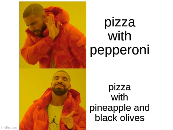 my  opinion on pizza | made w/ Imgflip meme maker