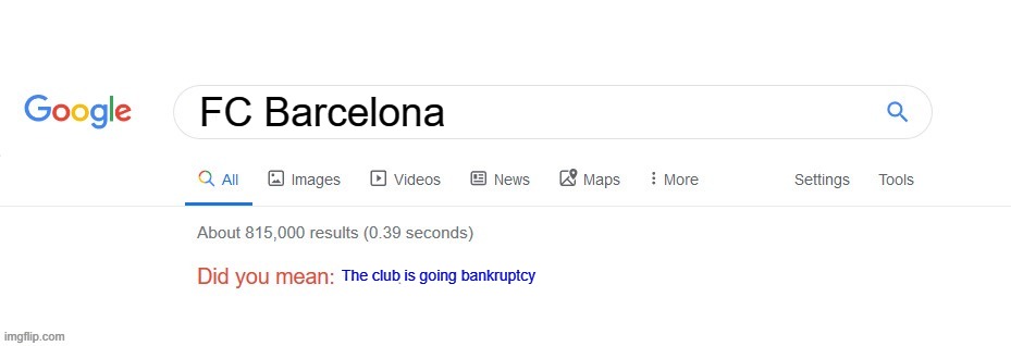 Barcelona has to pay €1.2bn | FC Barcelona; The club is going bankruptcy | image tagged in did you mean | made w/ Imgflip meme maker