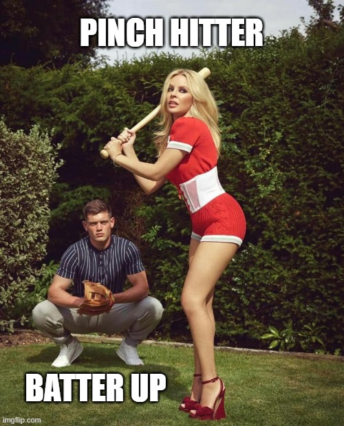 Kylie baseball 2 | PINCH HITTER BATTER UP | image tagged in kylie baseball 2 | made w/ Imgflip meme maker