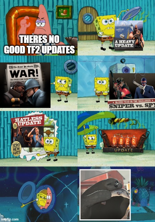 tf2 has n updates | THERES NO GOOD TF2 UPDATES | image tagged in spongebob diapers meme | made w/ Imgflip meme maker