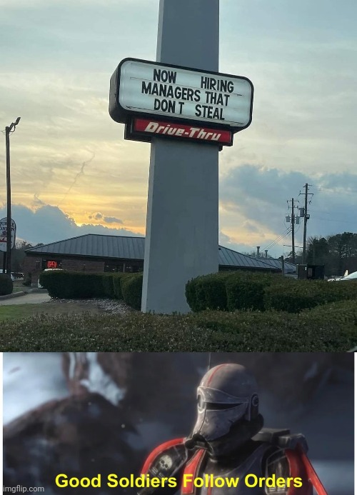 Managers | image tagged in good soldiers follow orders,memes,managers,manager,steal,sign | made w/ Imgflip meme maker