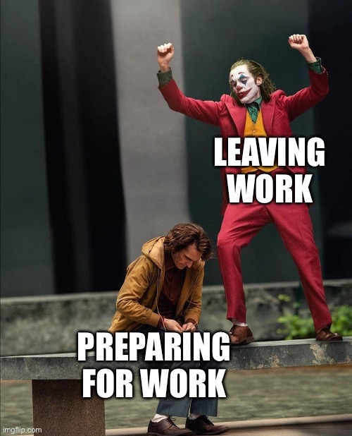 Work moods | LEAVING WORK; PREPARING FOR WORK | image tagged in joker two moods,work | made w/ Imgflip meme maker